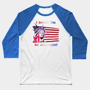 I Invoke the 1st Amendment! Baseball T-Shirt